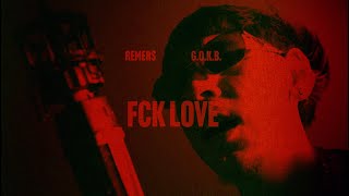 FCK LOVE - G.O.K.B. x Remers (Official Video)