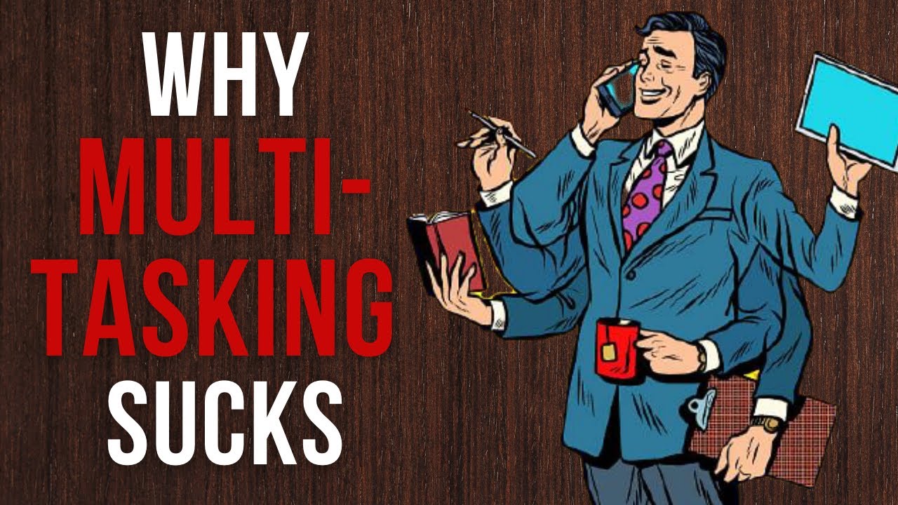 The Multitasking Myth | Why Multitasking Is Bad For Your Productivity ...