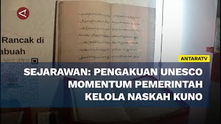 Sejarawan: Pengakuan UNESCO momentum pemerintah kelola naskah kuno