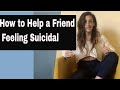 How to Help a Friend Feeling Suicidal