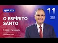 Quarta 11.12 | O Espírito Santo | Lição 11 | Escola Sabatina com Pr. Hélio Carnassale