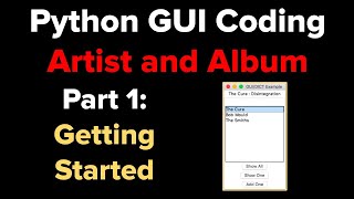 Python Tkinter GUI Tutorial: Artist and Album 1: Getting Started