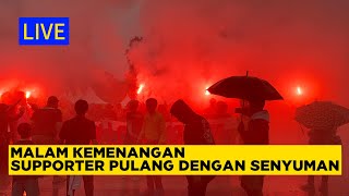 🔴 LIVE - FULL SENYUM SUPPORTER PULANG