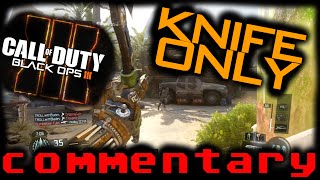 BO3 Knife Only Commentary My Opinion On BO3 Knifing BETA