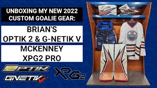 Unboxing My New 2022 Custom Goalie Gear: Brian's Optik 2 \u0026 G-NETik V Set and McKenney XPG2 Pro Pants