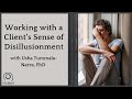 Working with a Client’s Sense of Disillusionment – with Usha Tummala-Narra, PhD