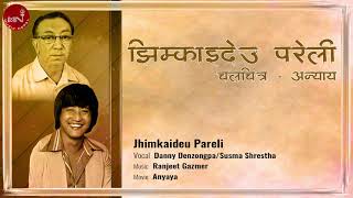 Jhimkaideu Pareli - Danny Denzongpa & Susma Shrestha | Anyaya | Nepali Movie Song