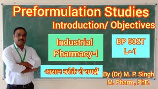 Preformulation Studies | Introduction | Objectives | Essential Info. | Indstrial Pharmacy-1 | L~1