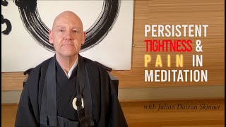 Persistent tightness & pain in meditation ~ Q & A with Zen Master Julian Daizan Skinner