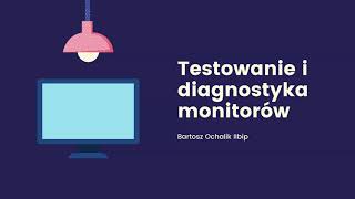 Testowanie i diagnostyka monitorów