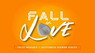 09/11/19 -Pulse Worship - “Fall in with Your God” - Rev. Neil Cazares Thomas - Full Service