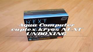 Aqua Computer Cuplex Kryos NEXT Unboxing