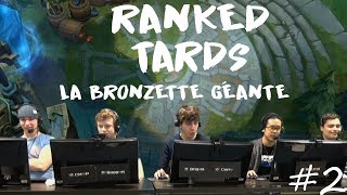 LA BRONZETTE GÉANTE - BEST OF RANKED TARDS #2