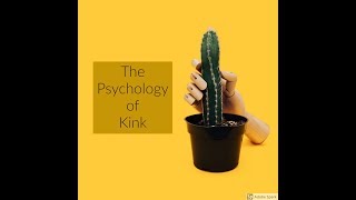 The Psychology of Kink