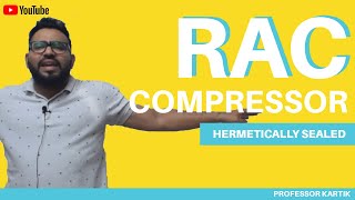 RAC HERMETICALLY SEALED COMPRESSOR