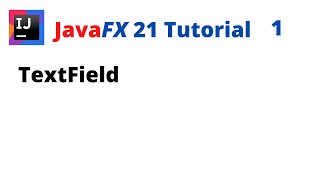JavaFX 21 Tutorial 1 - TextField