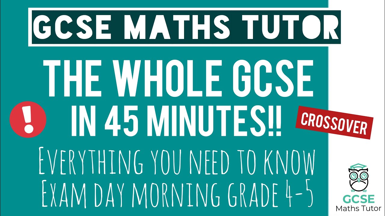 Everything You Need To Pass Your GCSE Maths Exam In 45 Minutes ...