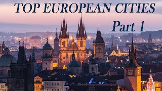 30 European Cities to Visit at Least Once in a Lifetime (Part 1 of 3)