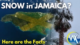 Snow In Jamaica? Here Are The Facts • WeatherXtras