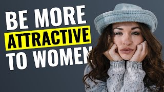 8 Ways To Be More Attractive To Women (Without Saying Anything)