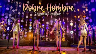 POBRE HOMBRE // Orquesta Caramelo // Video Oficial