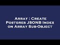 Array : Create Postgres JSONB Index on Array Sub-Object