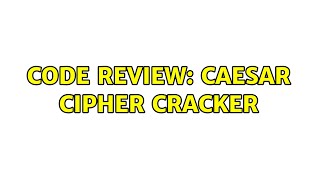 Code Review: Caesar cipher cracker (5 Solutions!!)