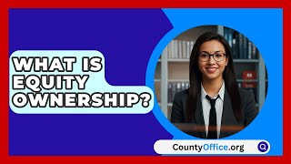 What Is Equity Ownership? - CountyOffice.org