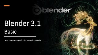 Blender 3.1 - 0 : Giao diện và các thao tác cơ bản