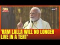 Ram mandir Ayohdya | PM Modi Says 'Ram Lalla Will No Longer Live In A Tent' | N18V | News18