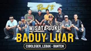 ROAD TO WISATA BADUY LUAR...| CIBOLEGER, LEBAK - BANTEN | SERUUU....!!!