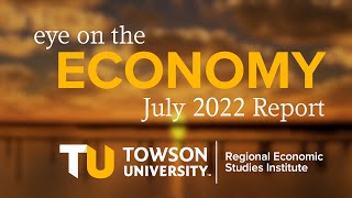 Eye on the Economy: An interactive look at Maryland and the regional economy in July 2022