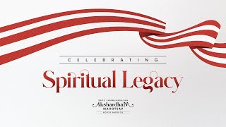 Celebrating Spiritual Legacy (Mahant Swami Maharaj’s Birthday Celebrations)