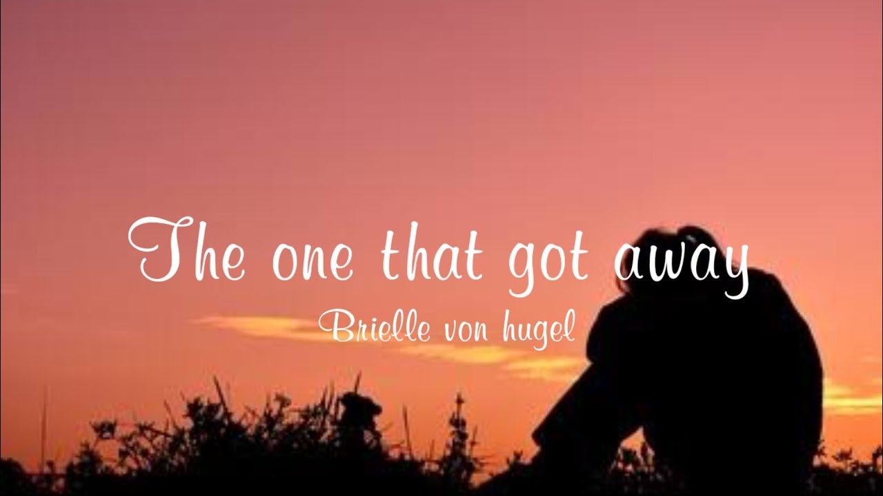 Brielle Von Hugel -the One That Got Away (lyric) - YouTube