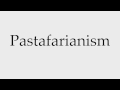 How to Pronounce Pastafarianism