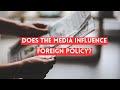 Does the Media Impact Foreign Policy?