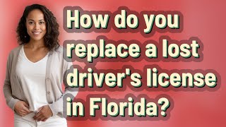 How Do You Replace A Lost Driver S License In Florida