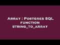 Array : Postgres SQL function string_to_array