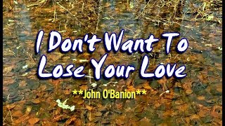 I Don't Want To Lose Your Love - John O'Banion (KARAOKE VERSION)