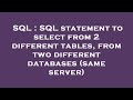 SQL : SQL statement to select from 2 different tables, from two different databases (same server)