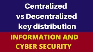 Difference between Centralized key distribution and Decentralized key distribution | Hindi| ICS| CNS