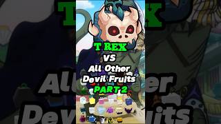 T-REX VS DEVIL FRUITS PART 2 #bloxfruits #bloxfruitsscript #roblox #bloxfruitsroblox #