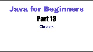 Learn Java Tutorial for Beginners, Part 13 (Classes and Objects)