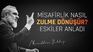 MİSAFİRLİK NASIL ZULME DÖNÜŞÜR? ESKİLER ANLADI | Nureddin Yıldız