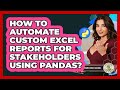 How To Automate Custom Excel Reports For Stakeholders Using Pandas? - Python Code School