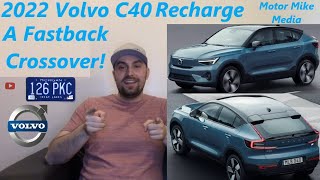 2022 Volvo C40 Recharge A Fastback Crossover!!!