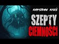 szepty ciemności autorska creepypasta lektor pl