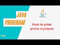 How To Print Prime Numbers In Java? | Prime Numbers In Range | Practice Problems  | Java Tutorials