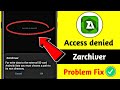 How to Fix Access Denied in Zarchiver (2024) | Android 11, 12 13, 14 and more...problem solved