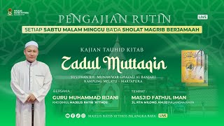 KAJIAN TAUHID - KITAB ZADUL MITTAQIN || GURU MUHAMMAD RIJANI / 25 JANUARI 2025